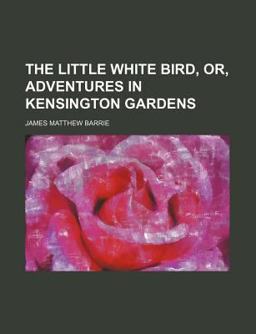 The Little White Bird, or, Adventures in Kensington Gardens