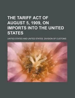 The Tariff Act of August 5, 1909, on Imports into the United States