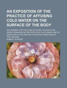 An Exposition of the Practice of Affusing Cold Water on the Surface of the Body