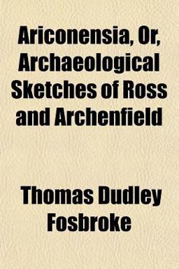 Ariconensia, or, Archaeological Sketches of Ross and Archenfield