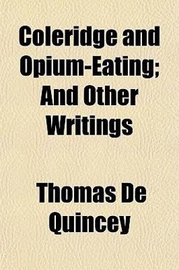 Coleridge and Opium-Eating; and Other Writings