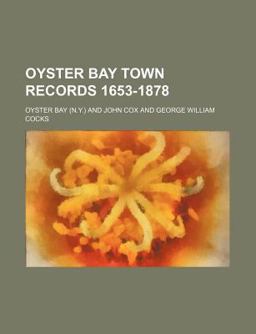 Oyster Bay Town Records 1653-1878 Oyster Bay Town Records 1653-1878