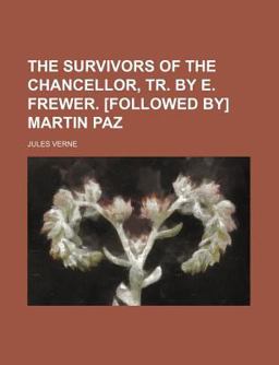 The Survivors of the Chancellor, Tr by E Frewer [Followed by] Martin Paz
