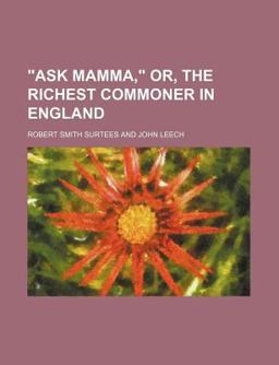 Ask Mamma, or, the Richest Commoner in England