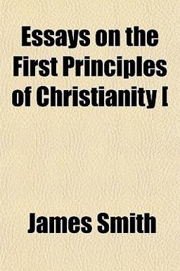 Essays on the First Principles of Christianity [