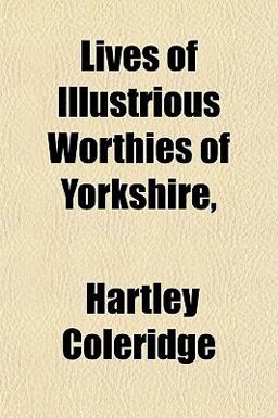 Lives of Illustrious Worthies of Yorkshire