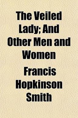 The Veiled Lady; and Other Men and Women