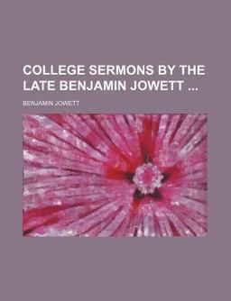 College Sermons by the Late Benjamin Jowett