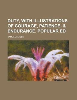 Duty, with Illustrations of Courage, Patience