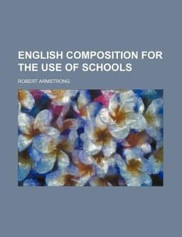 English Composition for the Use of Schools
