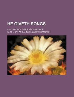 He Giveth Songs; a Collection of Religious Lyrics