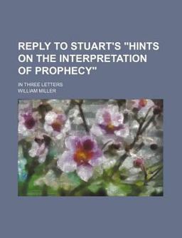 Reply to Stuart's Hints on the Interpretation of Prophecy; in Three Letters