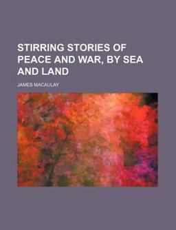 Stirring Stories of Peace and War, by Sea and Land