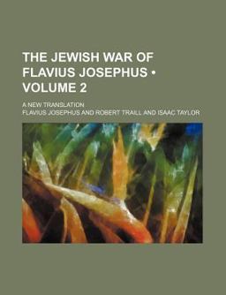 The Jewish War of Flavius Joesphus; a New Translation