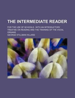 The Intermediate Reader; for the Use of Schools The Intermediate Reader; for the Use of Schools