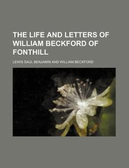 The Life and Letters of William Beckford of Fonthill