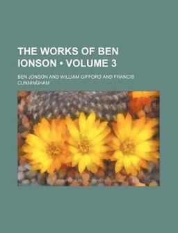 The Works of Benjamin Jonson