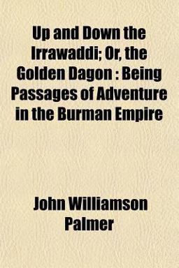Up and down the Irrawaddi; or, the Golden Dagon
