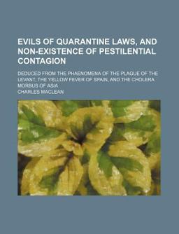 Evils of Quarantine Laws, and Nonexistence of Pestilential Contagion