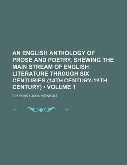 An English Anthology of Prose and Poetry, Shewing the Main Stream of English Literature Through Six Centuries