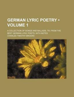 German Lyric Poetry; a Collection of Songs and Ballads, Tr from the Best German Lyric Poets, with Notes