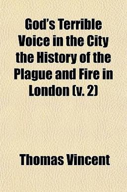 God's Terrible Voice in the City the History of the Plague and Fire in London