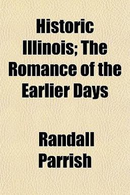 Historic Illinois; the Romance of the Earlier Days