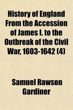 History of England from the Accession of James I to the Outbreak of the Civil War, 1603-1642