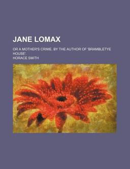 Jane Lomax; or a Mother's Crime by the Author of 'Brambletye House'