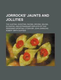 Jorrocks' Jaunts and Jollities