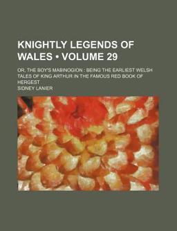 Knightly Legends of Wales; or, the Boy's Mabinogion