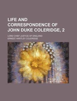 Life and Correspondence of John Duke Coleridge; Lord Chief Justice of England