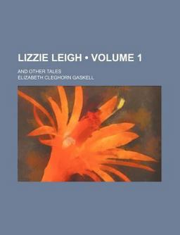 Lizzie Leigh; and Other Tales