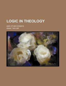 Logic in Theology; and Other Essays