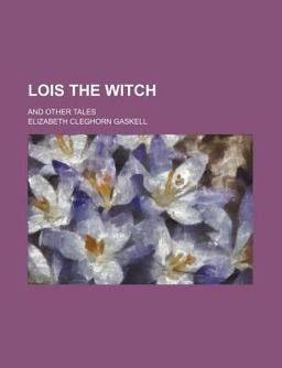 Lois the Witch; and Other Tales