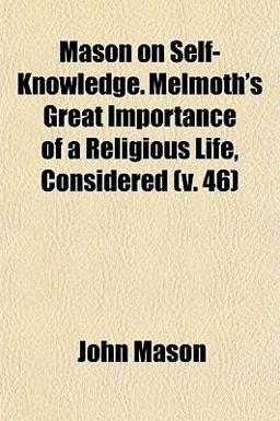 Mason on Self-Knowledge Melmoth's Great Importance of a Religious Life, Considered