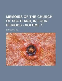 Memoirs of the Church of Scotland, in Four Periods
