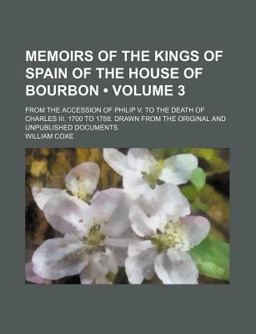 Memoirs of the Kings of Spain of the House of Bourbon