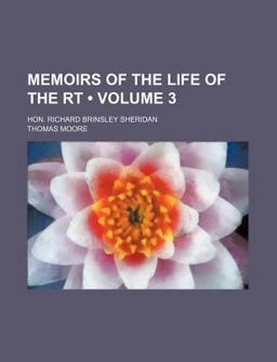 Memoirs of the Life of the Rt; Hon Richard Brinsley Sheridan