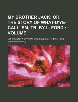 My Brother Jack; or, the Story of What-D'Ye-Call 'Em, Tr by L Ford