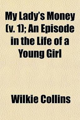 My Lady's Money; an Episode in the Life of a Young Girl