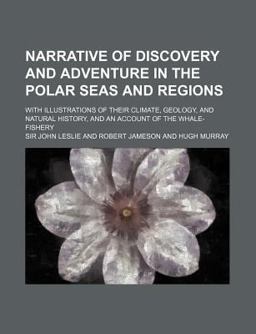 Narrative of Discovery and Adventure in the Polar Seas and Regions