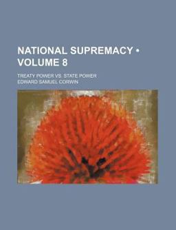 National Supremacy; Treaty Power vs. State Power