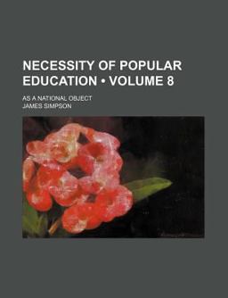 Necessity of Popular Education; As a National Object