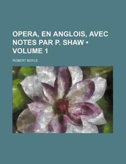 Opera, en Anglois, Avec Notes Par P Shaw