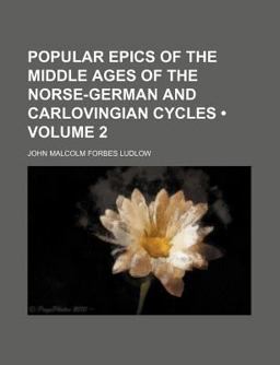 Popular Epics of the Middle Ages of the Norse-German and Carlovingian Cycles