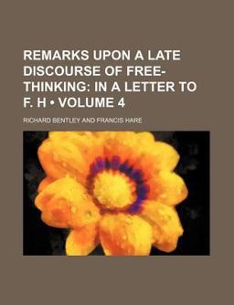 Remarks upon a Late Discourse of Free-Thinking; in a Letter to F H