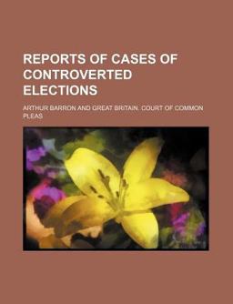 Reports of Cases of Controverted Elections