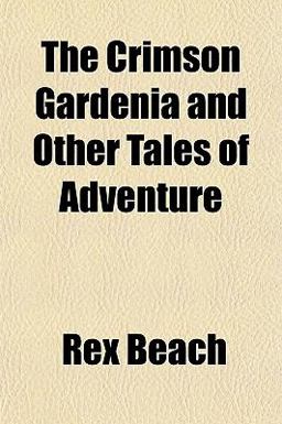 The Crimson Gardenia and Other Tales of Adventure The Crimson Gardenia and Other Tales of Adventure