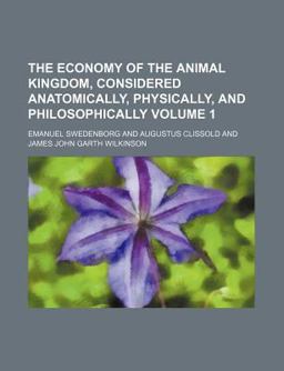 The Economy of the Animal Kingdom, Considered Anatomically, Physically, and Philosophically